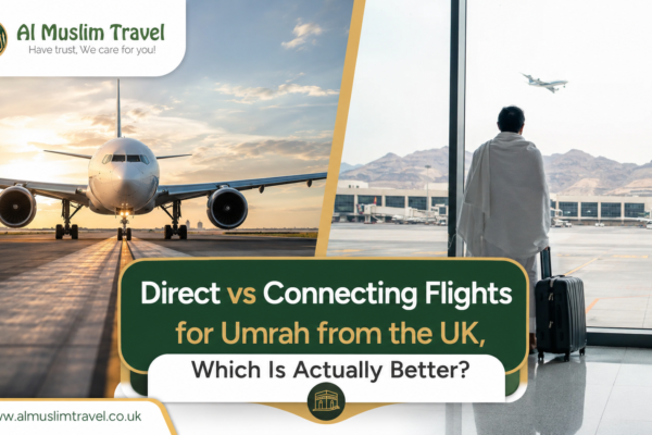 Direct vs Connecting Flights for Umrah from the UK, Which Is Actually Better