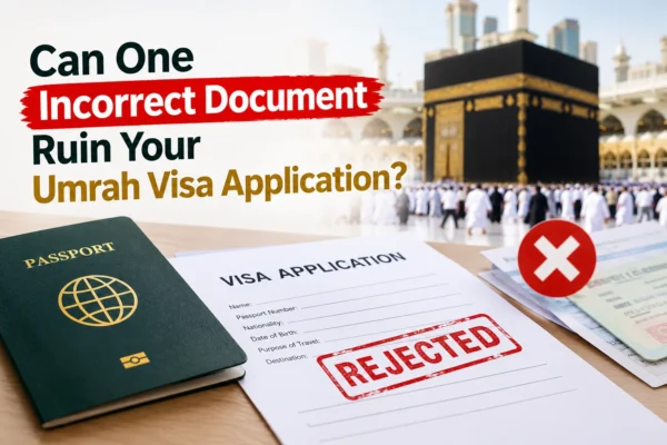 Can One Incorrect Document Ruin Your Umrah Visa Application?